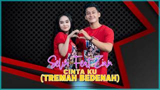 Download lagu ZIAN FEAT SELVI - CINTA KU (TREMAH BEDENAH) | NEW RGS PROJECK mp3