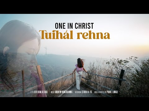 One in Christ - Tuihâl rehna (Official MV)