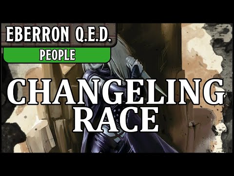 Eberron QED - People 4 - Changelings