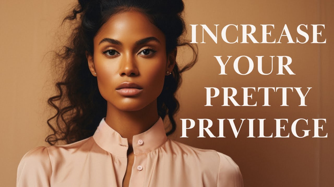 8 low cost ways to INCREASE your PRETTY PRIVILEGE