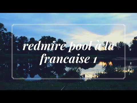 Redmire pool à la française épisode 1