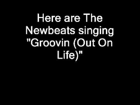 Newbeats - Groovin (Out On Life)