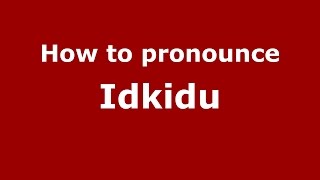 How to pronounce Idkidu