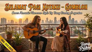 Download lagu DUET FLAMENCO BERAPI-API! | SELAMAT PAGI KOTAKU - GOMBLOH | Syariva ft. Bang Brokey (Acoustic Cover) mp3 Download lagu DUET FLAMENCO BERAPI-API! | SELAMAT PAGI KOTAKU - GOMBLOH | Syariva ft. Bang Brokey (Acoustic Cover) mp3