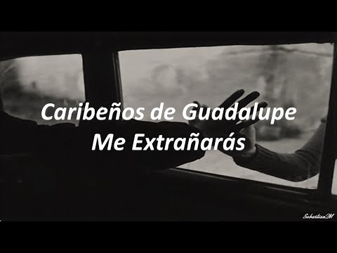 Me Extrañarás - Caribeños de Guadalupe (Letra)