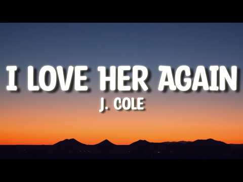 J. Cole - I Love Her Again (NEW) - LYRICS