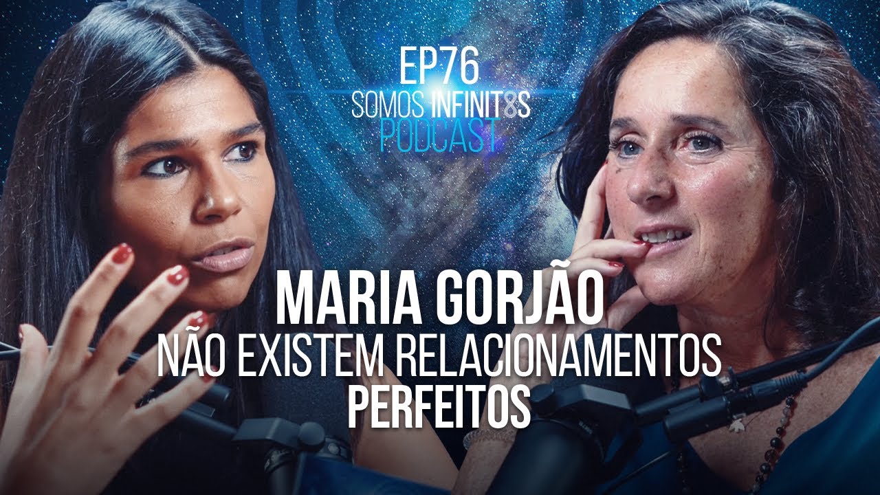 EP76 - Maria Gorjão - Não existem relacionamentos perfeitos