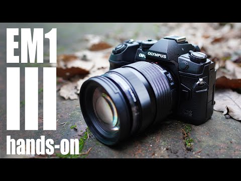 Olympus OMD EM1 III: HANDS ON first looks