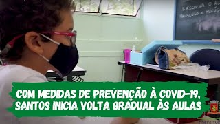 Com medidas de prevenção à Covid-19, Santos inicia volta gradual às aulas