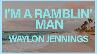 Waylon Jennings - I'm a Ramblin' Man (Official Lyric Video) ☀️ Summer Songs