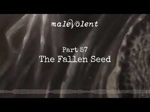 Part 57 "The Fallen Seed"