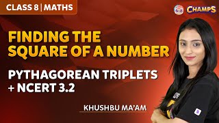 Finding the Square of a Number | Pythagorean triplets + NCERT 3.2 | GRADE 8 | CHAMPS 2024 |