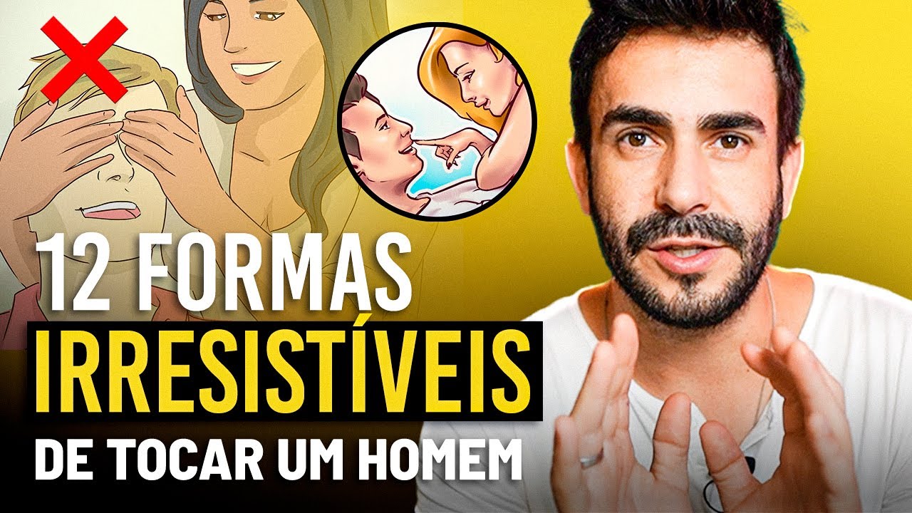 🔥12 formas IRRESISTÍVEIS de TOCAR um HOMEM - Deixe ELE OBCECADO por VOCÊ!