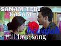 Bewajah Full Video Song Sanam Teri Kasam Harshvardhan Rane Mawra Hocane