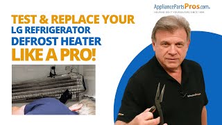 How to Test and Replace an LG Refrigerator Defrost Heater