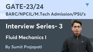 Interview Series -3 I Fluid Mechanics - I I BARC, NPCIL, M.Tech Admission, PSU's | Sumit Prajapati