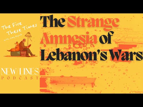 The Strange Amnesia of Lebanon's Wars w/ New Lines