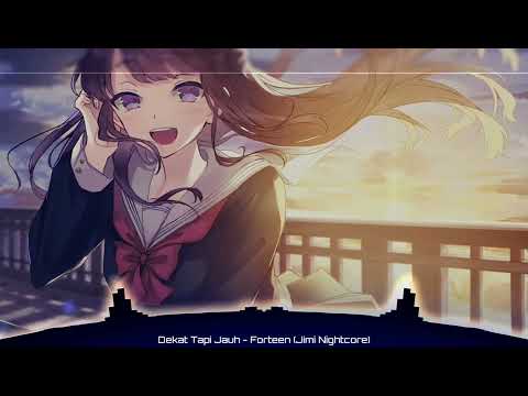 Dekat Tapi Jauh - Forteen {Nightcore}