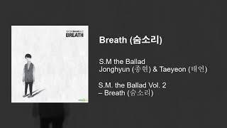 Breath (숨소리) - S.M. the Ballad : Jonghyun (종현) &amp; Taeyeon (태연)
