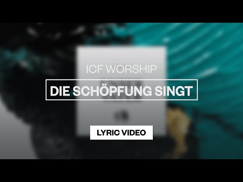 ICF Worship - Die Schöpfung Singt | Lyric Video