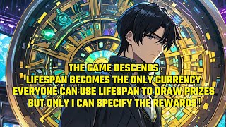 Game Arrival: Everyone Can Use Lifespan to Draw Prizes, But Only I Can Specify the Rewards