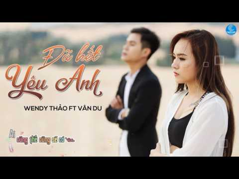 Đã Hết Yêu Anh - Wendy Thảo ft Vân Du [Audio Offical]