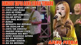 Download lagu JANGAN TUNGGU LAMA LAMA, CINTA LUAR BIASA - FULL ALBUM DANGDUT KOPLO AJENG FEBRIA VIRAL TERBARU mp3