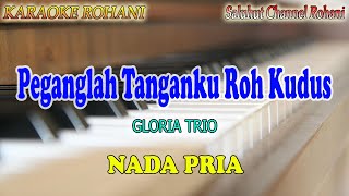 Download lagu PEGANGLAH TANGANKU ROH KUDUS ll KARAOKE ROHANI ll GLORIA TRIO ll NADA PRIA D=DO mp3