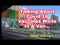 Talking About Covid 19 Vaccines While In A Van L RideSafe Teves Vlog No 71