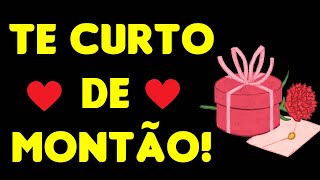 Te Curto de Montão! Mensagem apaixonada 🥰😍