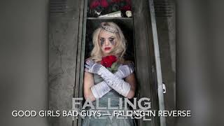 Good Girls Bad Guys - Falling in Reverse [8D]