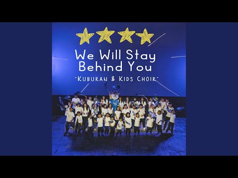 We Will Stay Behind You