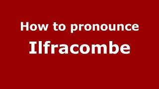 How to pronounce Ilfracombe