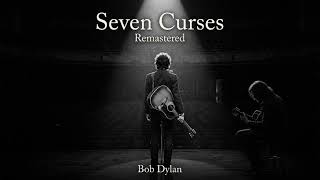Seven Curses Bob Dylan (Remastered)