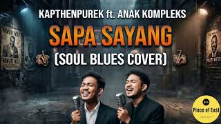 Download lagu Kapthenpurek ft. Anak Kompleks - Sapa Sayang (Soul Blues Cover) mp3