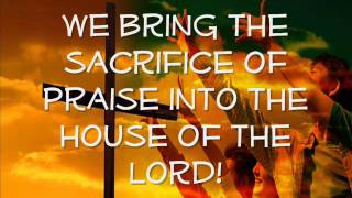 We Bring the Sacrifice of Praise