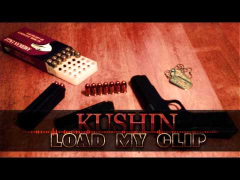 Kushin - Load My Clip (prod. Robscire)