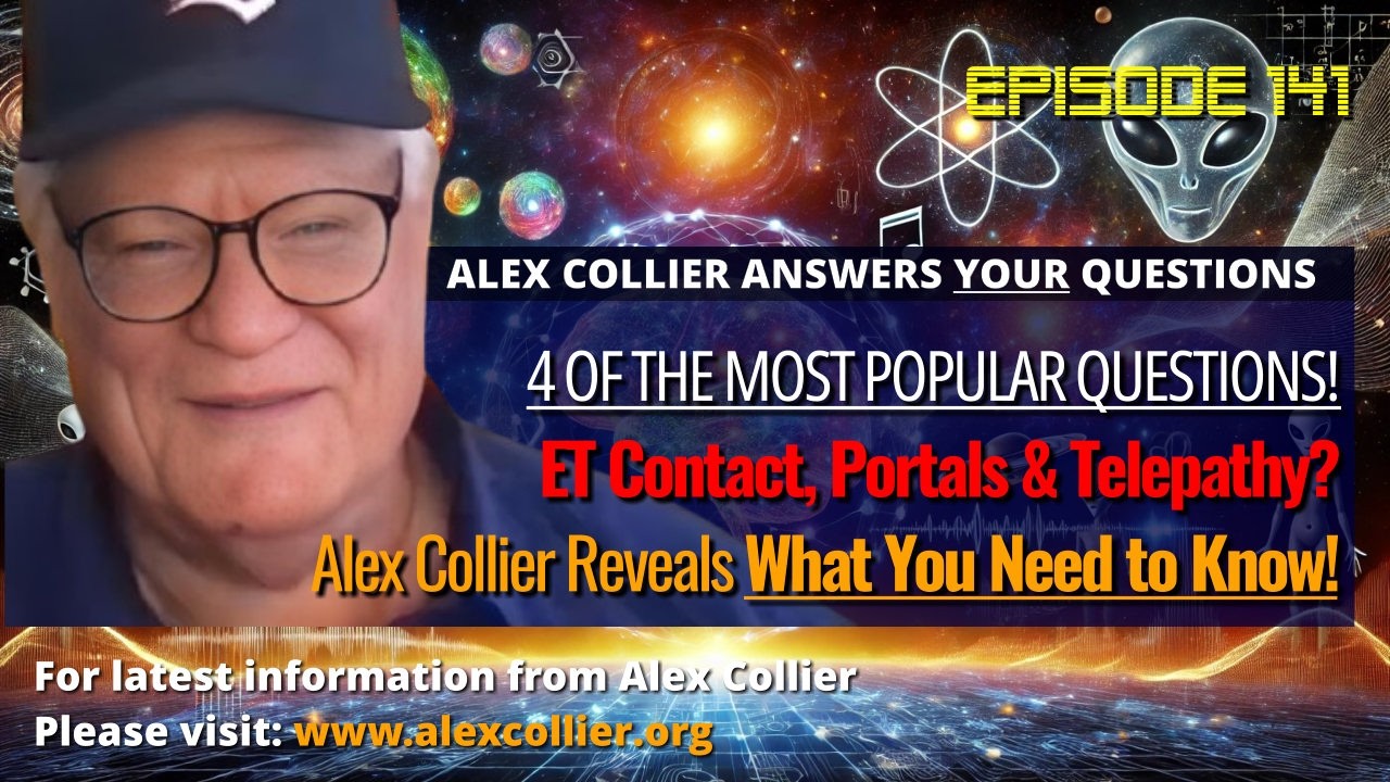 ET Contact, Portals & Telepathy? Alex Collier Reveals What You Need to Know!