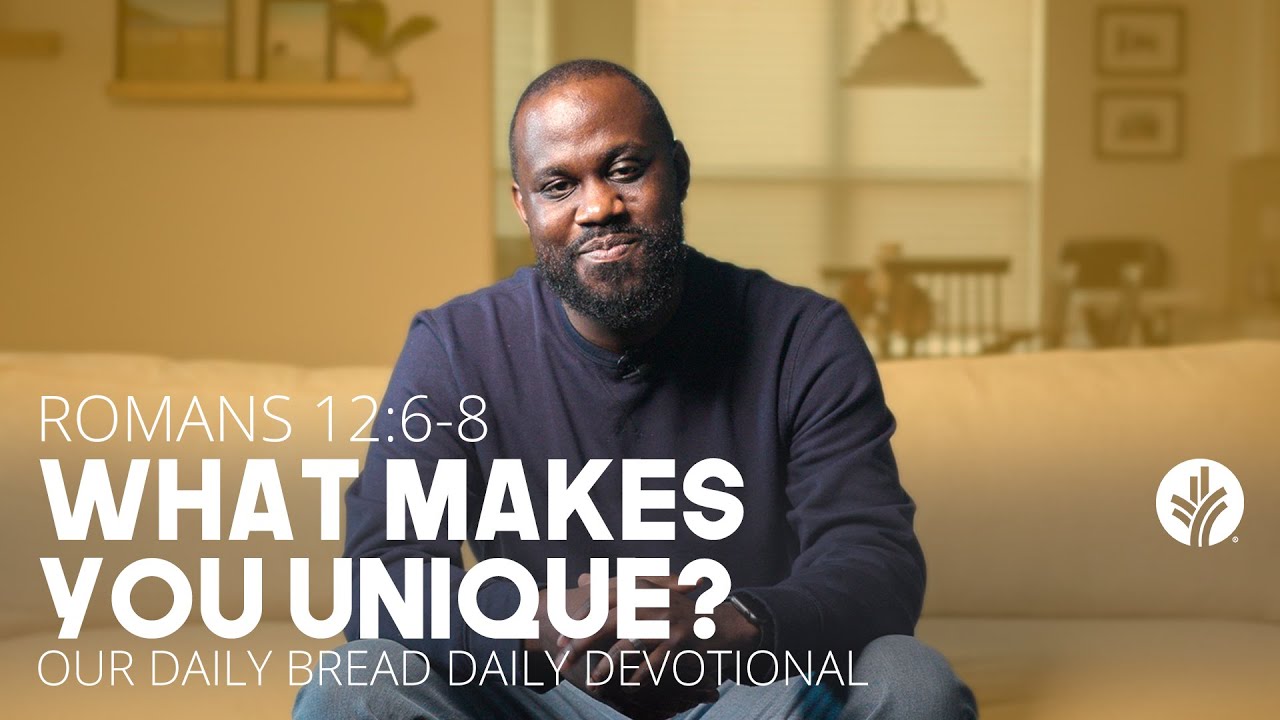 What Makes You Unique? | Romans 12:6–8 | Our Daily Bread Video Devotional