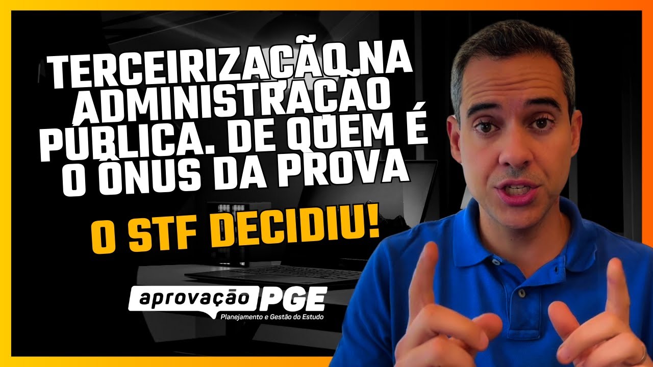 Terceirização na Administração Pública: de quem é o ônus da prova da fiscalização?