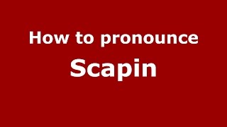 How to pronounce Scapin
