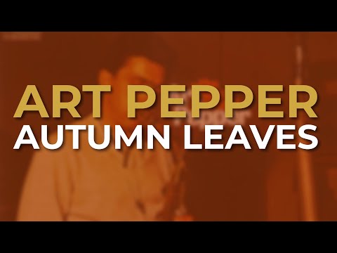 Art Pepper - Autumn Leaves (Official Audio)