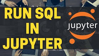 Run SQL in Jupyter Notebooks - Python Recipes