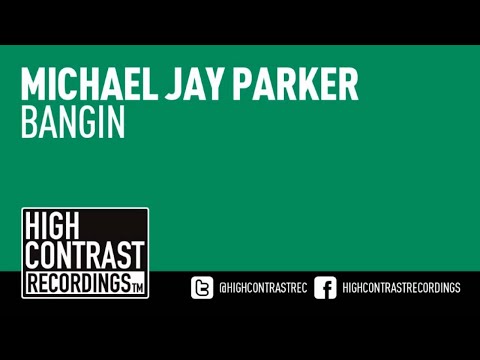 Michael Jay Parker - Bangin [High Contrast Recordings]