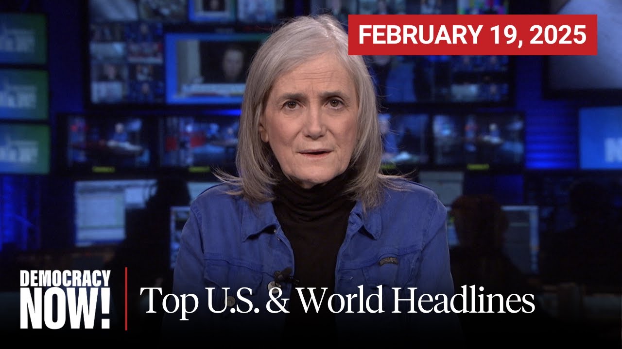 Top U.S. & World Headlines — February 19, 2025