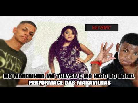 MC NEGO DO BOREL - MC THAYSA E MC MANEIRINHO - PERFORMACE DAS MARAVILHAS (CLIP 2013)