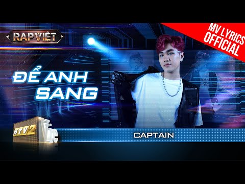 Để Anh Sang - CAPTAIN - Team B Ray | Rap Việt Mùa 3 (2023) [MV Lyrics]