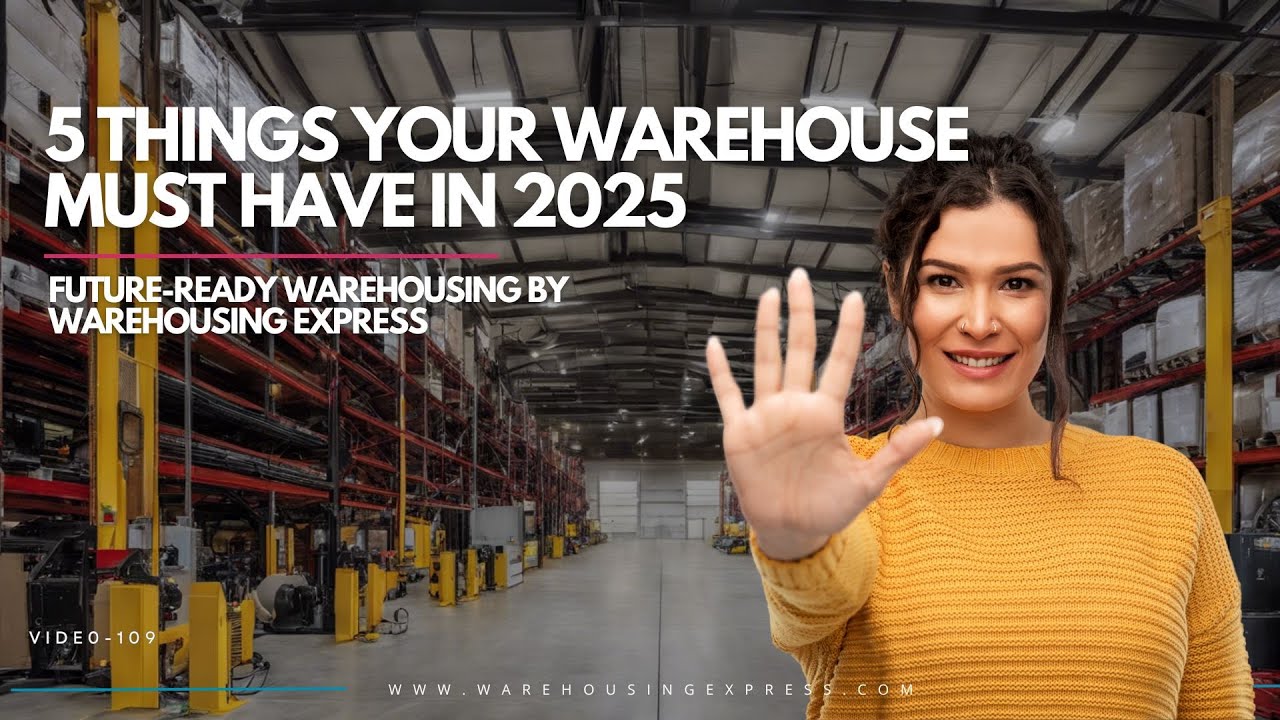 5 Things Your Warehouse Must Have in 2025 | Future-Ready Warehousing by Warehousing Express