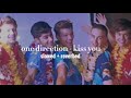 one direction - kiss you ( slowed + reverb )