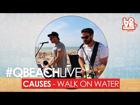 Q-Beach Live: Causes - Walk On Water (live bij Q)